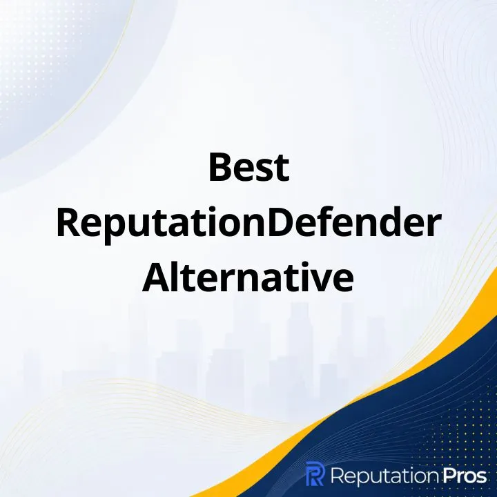 Best ReputationDefender Alternative for Online Reputation Repair