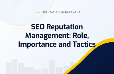 SEO Reputation Management: Role, Importance and Tactics