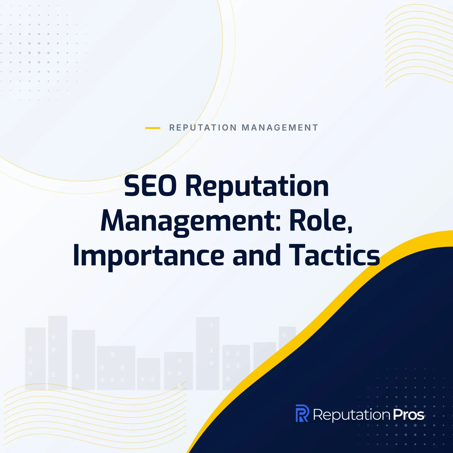 SEO Reputation Management: Role, Importance and Tactics