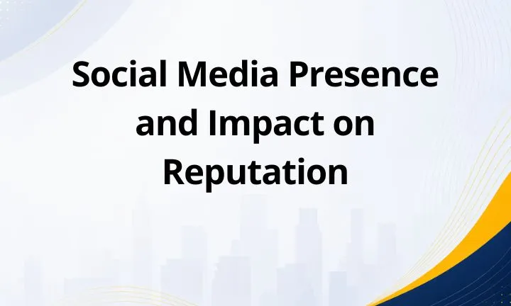 Social Media Presence and Impact on Reputation