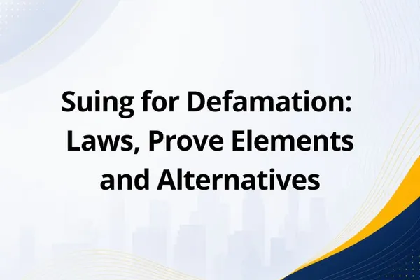 Suing for Defamation: Laws, Prove Elements and Alternatives
