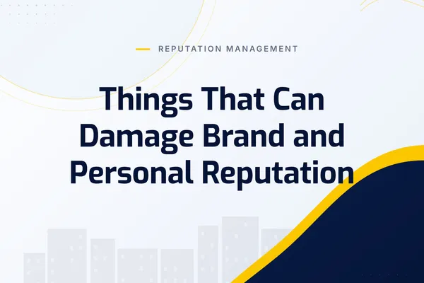 Things That Can Damage Brand and Personal Reputation
