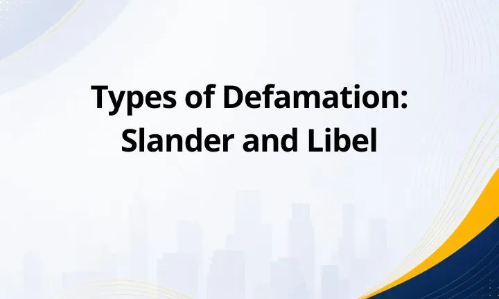 Types of Defamation: Slander and Libel