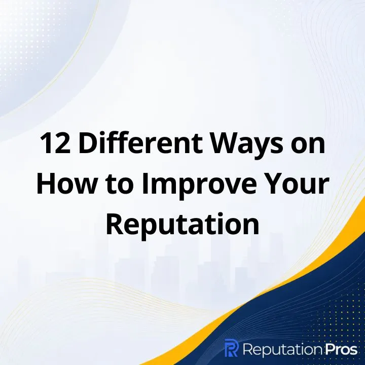 12 Different Ways on How to Improve Your Reputation
