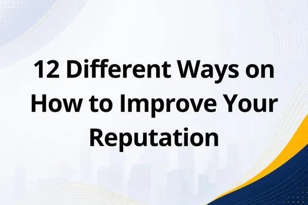 12 Different Ways on How to Improve Your Reputation