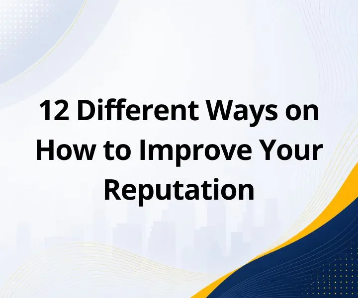 12 Different Ways on How to Improve Your Reputation