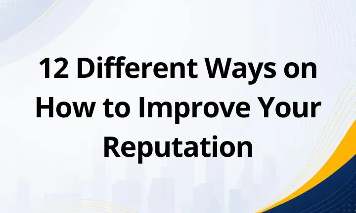 12 Different Ways on How to Improve Your Reputation