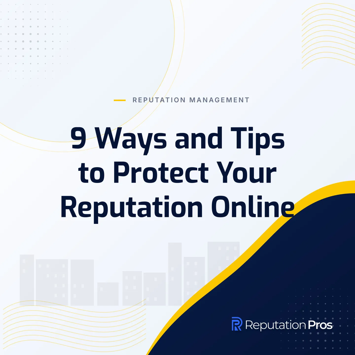 9 Ways and Tips to Protect Your Reputation Online