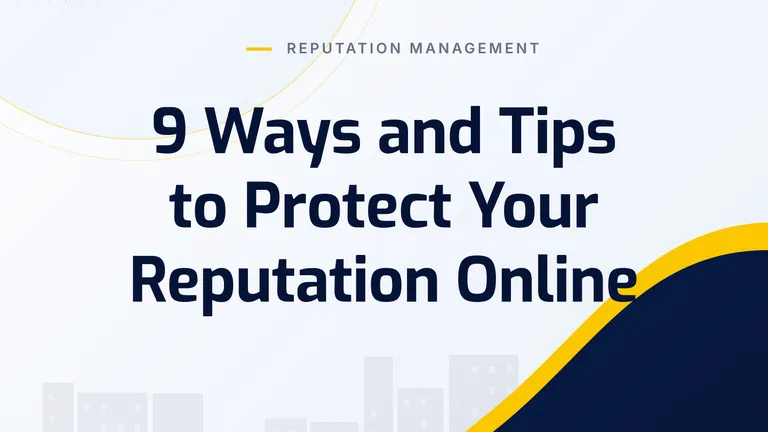 9 Ways and Tips to Protect Your Reputation Online