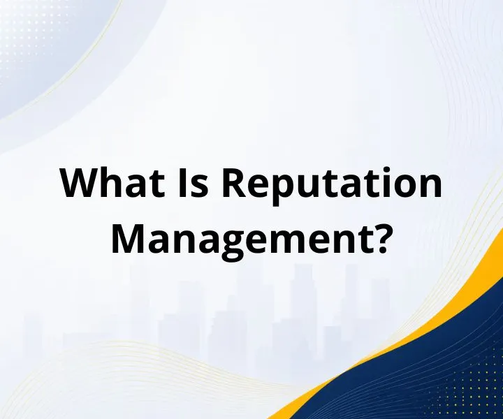 What Is Reputation Management?