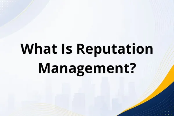 What Is Reputation Management?