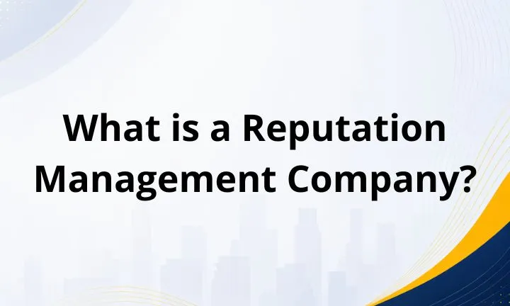 What Is a Reputation Management Company?