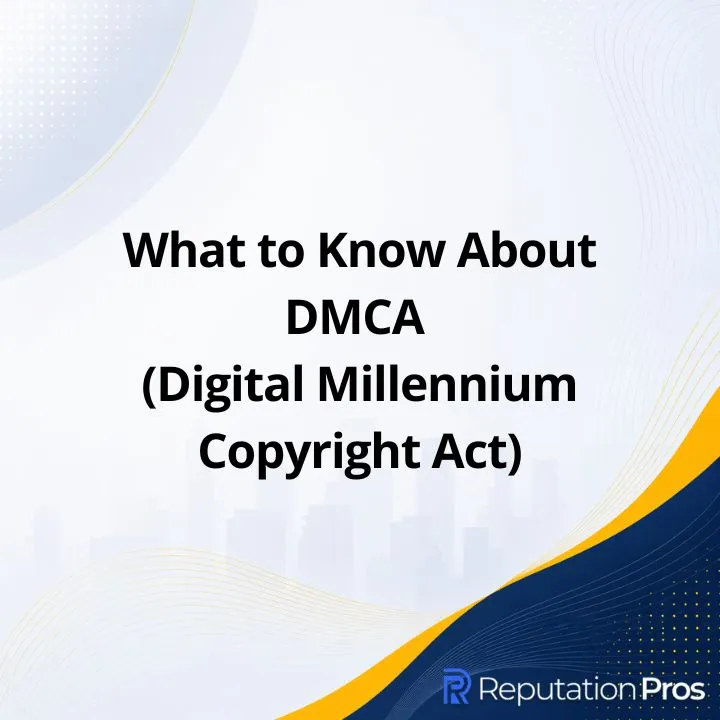 What to Know About DMCA (Digital Millennium Copyright Act)