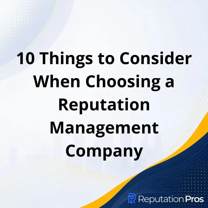 10 Things to Consider When Choosing a Reputation Management Company